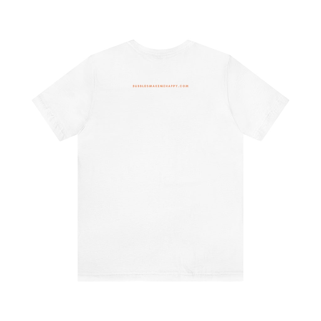 Kindness - Unisex Jersey Short Sleeve Tee - Bubbles Make Me Happy