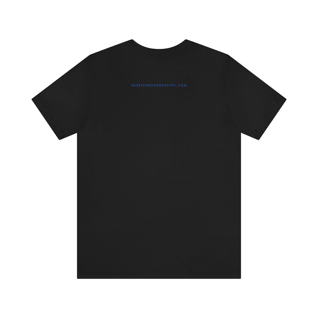 USA - Unisex Jersey Short Sleeve Tee - Bubbles Make Me Happy