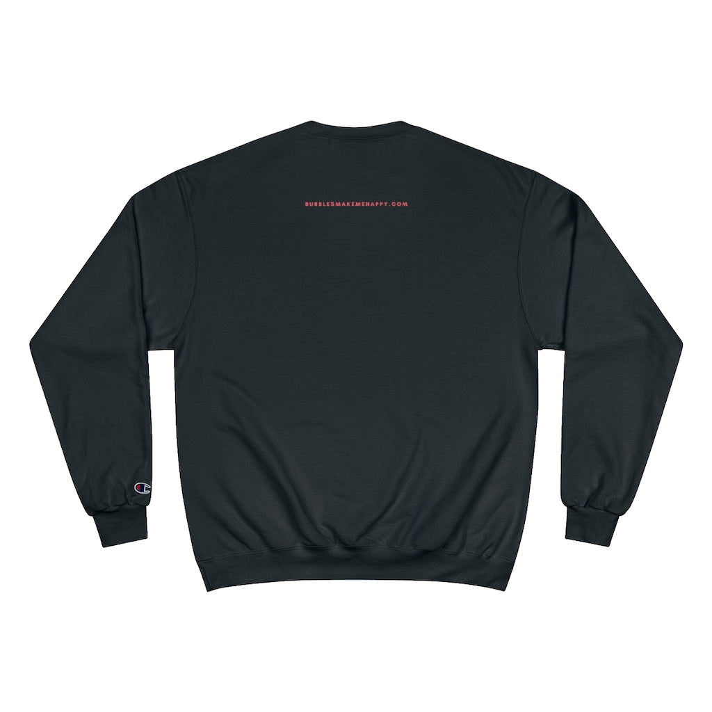 Heart - Champion Unisex Sweatshirt - Bubbles Make Me Happy