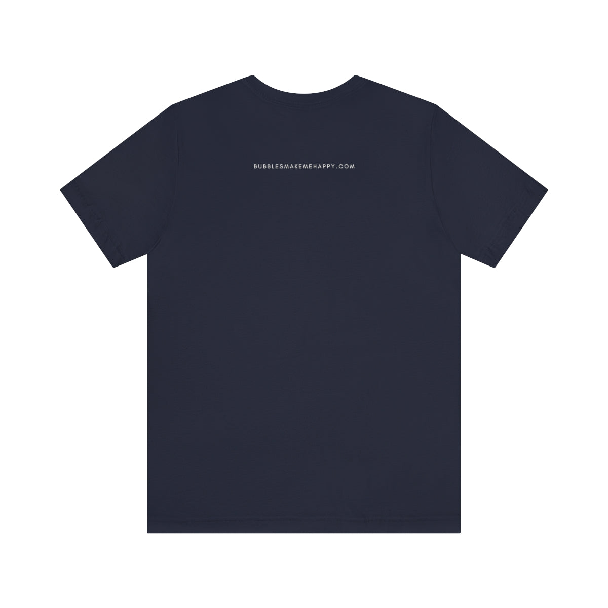 Just Pass - Unisex Jersey Short Sleeve Tee - Bubbles Make Me Happy