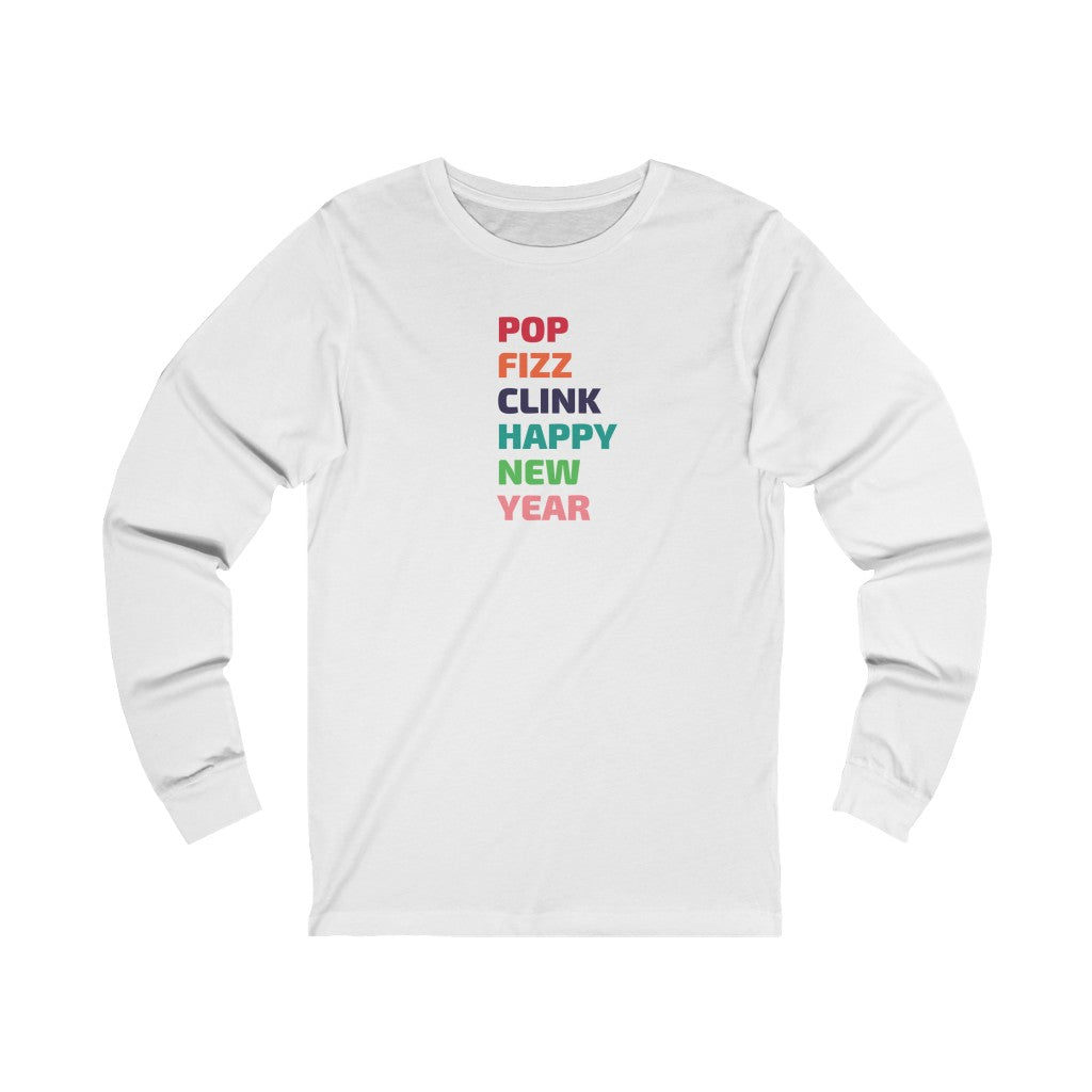Pop Fizz Clink - Unisex Jersey Long Sleeve Tee - Bubbles Make Me Happy