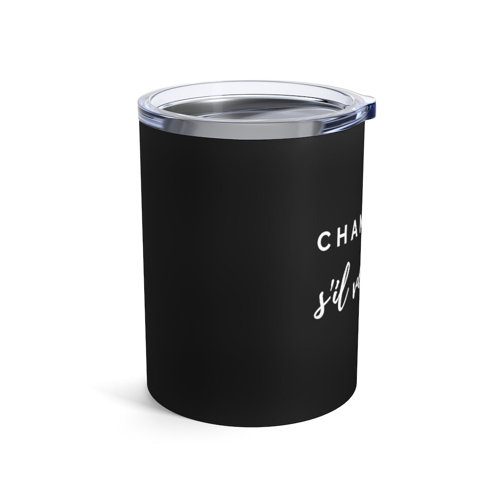 s'il vous plaît - Black Tumbler 10oz - Bubbles Make Me Happy