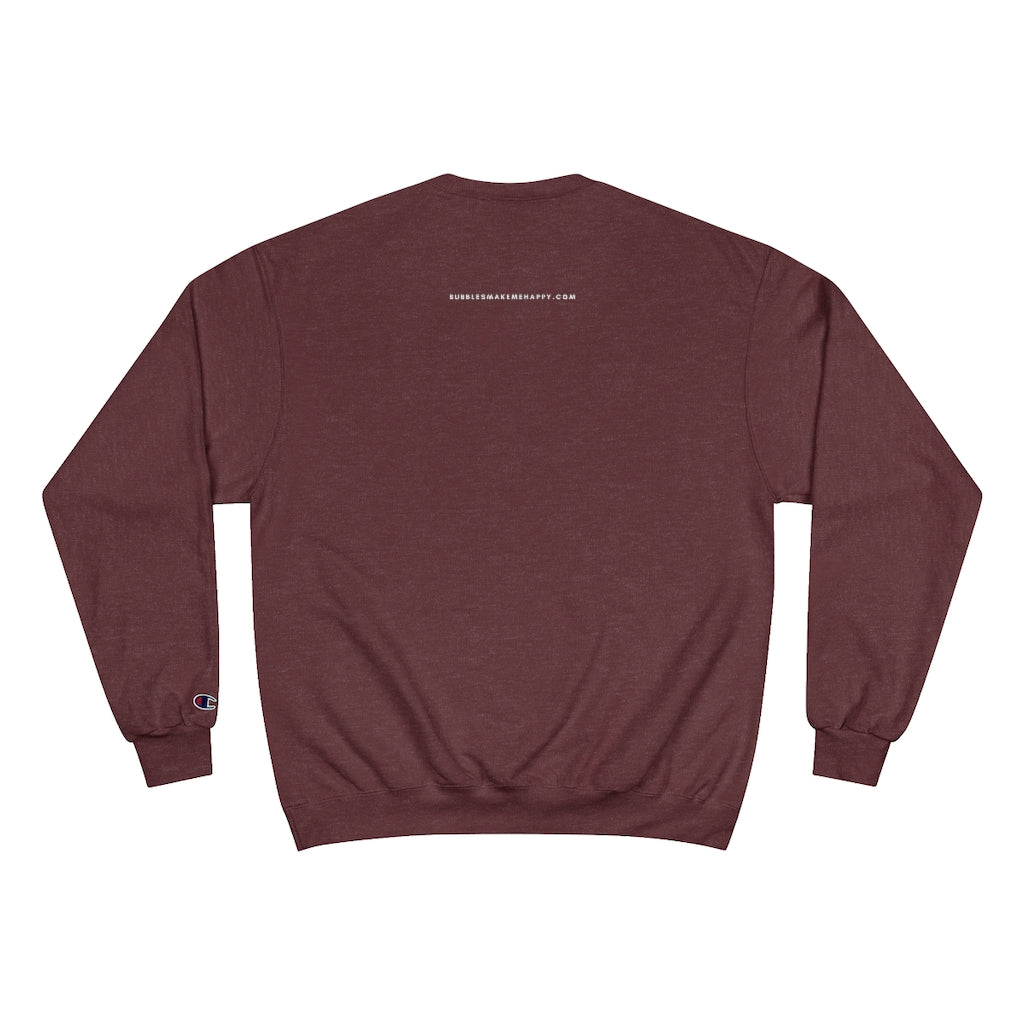 Just Pass - Champion Unisex Sweatshirt - Bubbles Make Me Happy