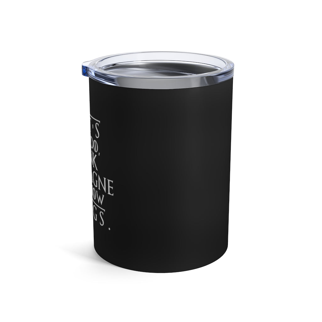 That's What I Do - Black Tumbler 10oz - Bubbles Make Me Happy