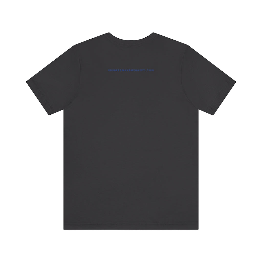 USA - Unisex Jersey Short Sleeve Tee - Bubbles Make Me Happy