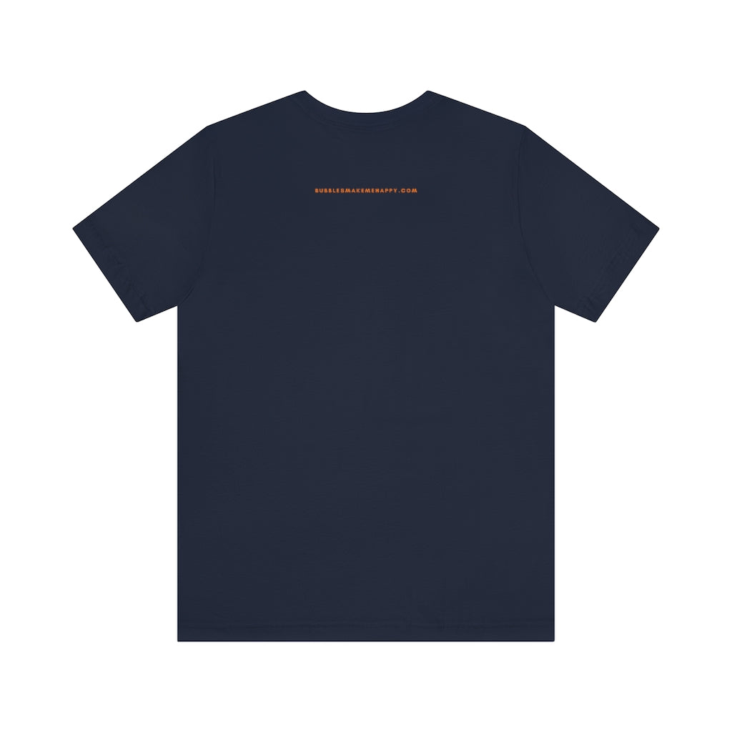 Equality - Unisex Jersey Short Sleeve Tee - Bubbles Make Me Happy