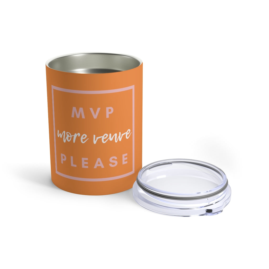MVP - Orange Tumbler 10oz - Bubbles Make Me Happy