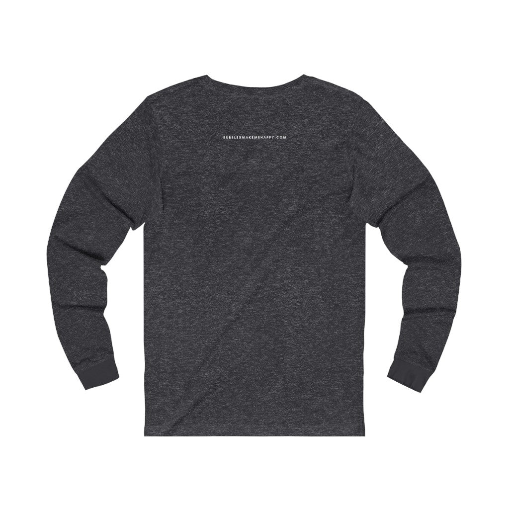 Heart - Unisex Jersey Long Sleeve Tee - Bubbles Make Me Happy