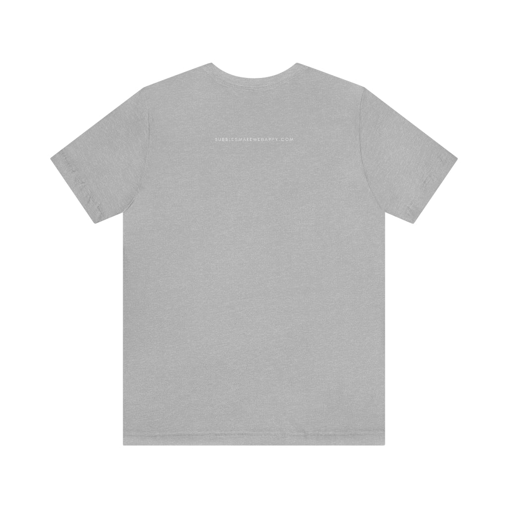 Pout - Unisex Jersey Short Sleeve Tee - Bubbles Make Me Happy
