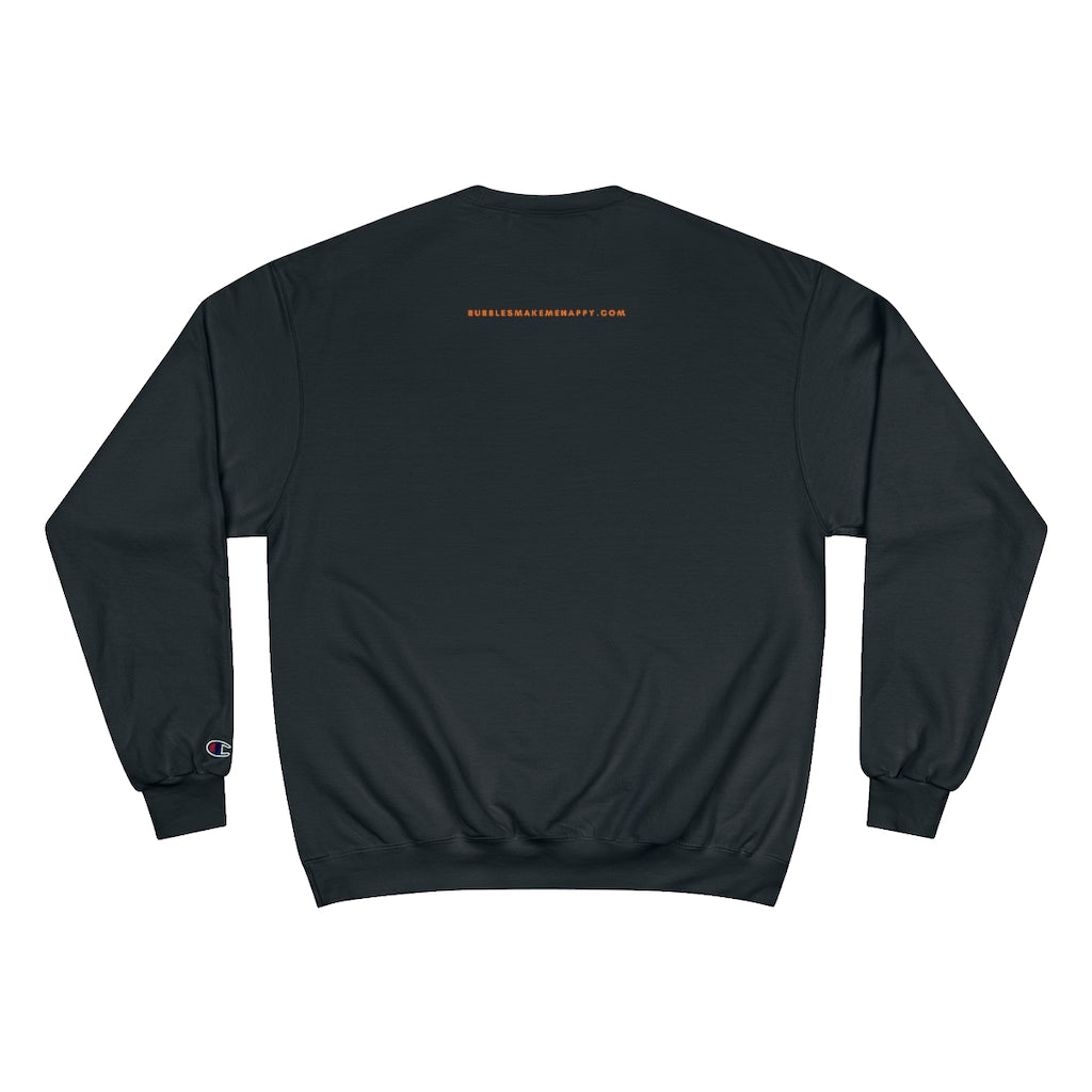 Unity - Champion Unisex Sweatshirt - Bubbles Make Me Happy