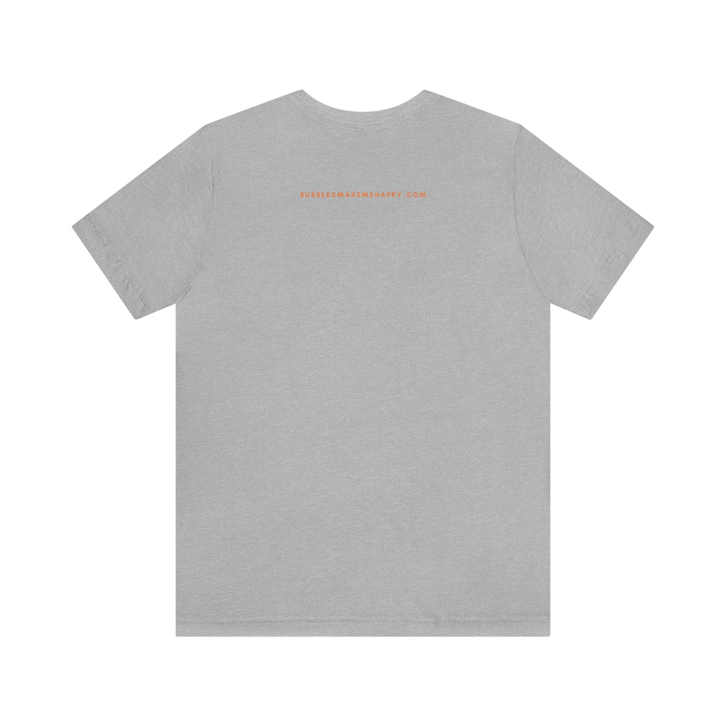 Kindness - Unisex Jersey Short Sleeve Tee - Bubbles Make Me Happy