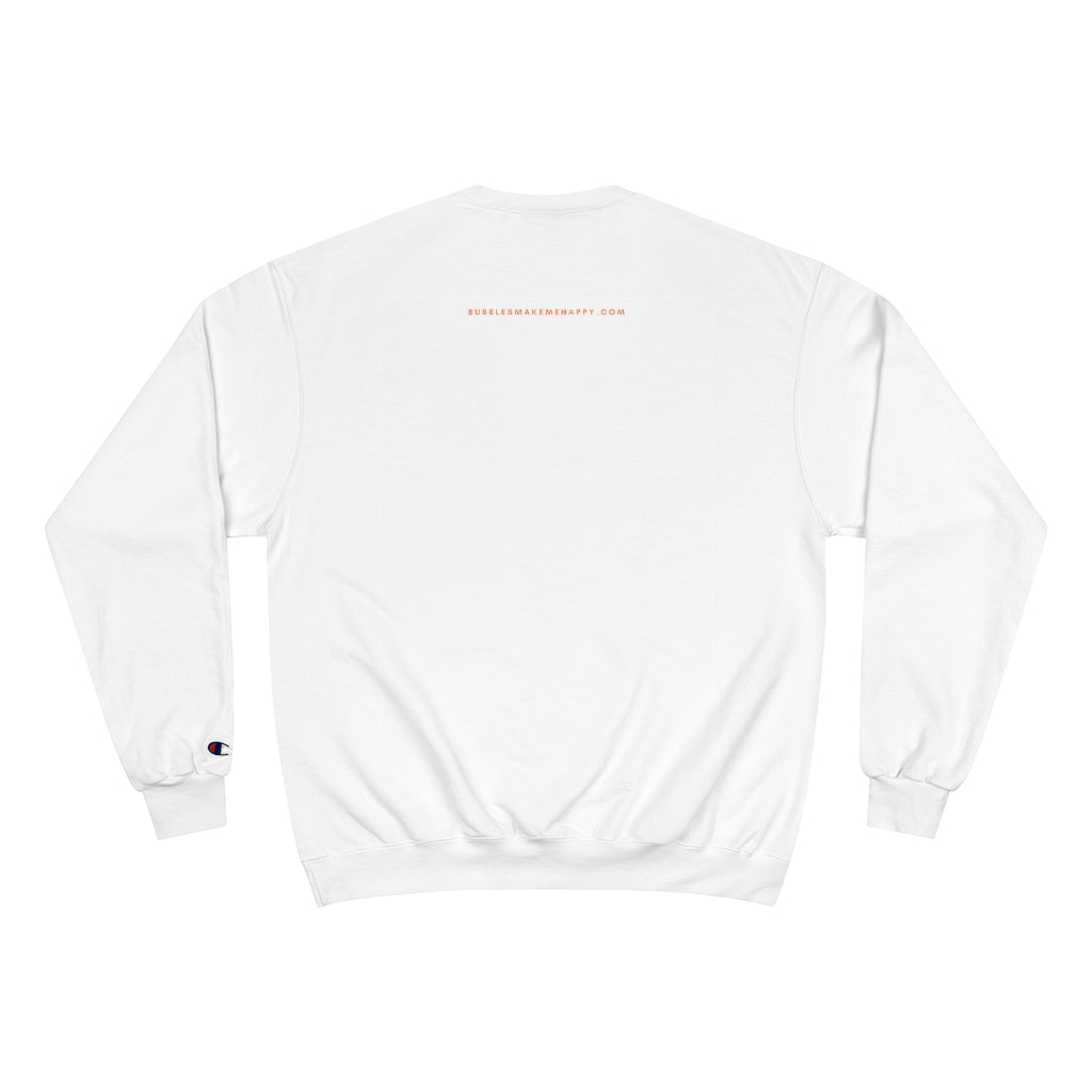 Funday - Champion Unisex Sweatshirt - Bubbles Make Me Happy