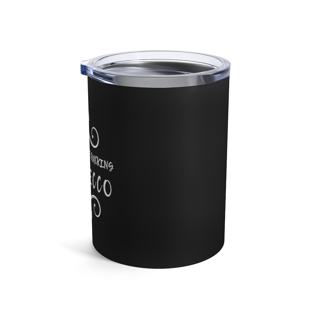 Just Pass Prosecco - Black Tumbler 10oz - Bubbles Make Me Happy
