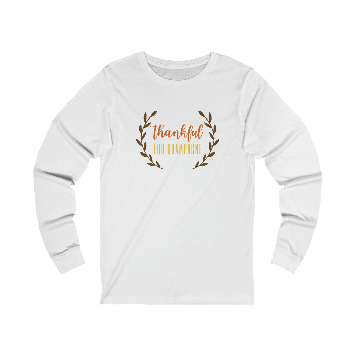 Thankful 1 - Unisex Jersey Long Sleeve Tee - Bubbles Make Me Happy