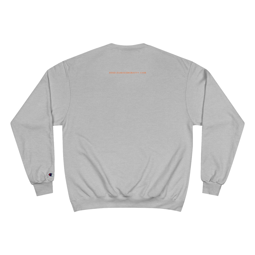 Save Water - Champion Unisex Sweatshirt - Bubbles Make Me Happy