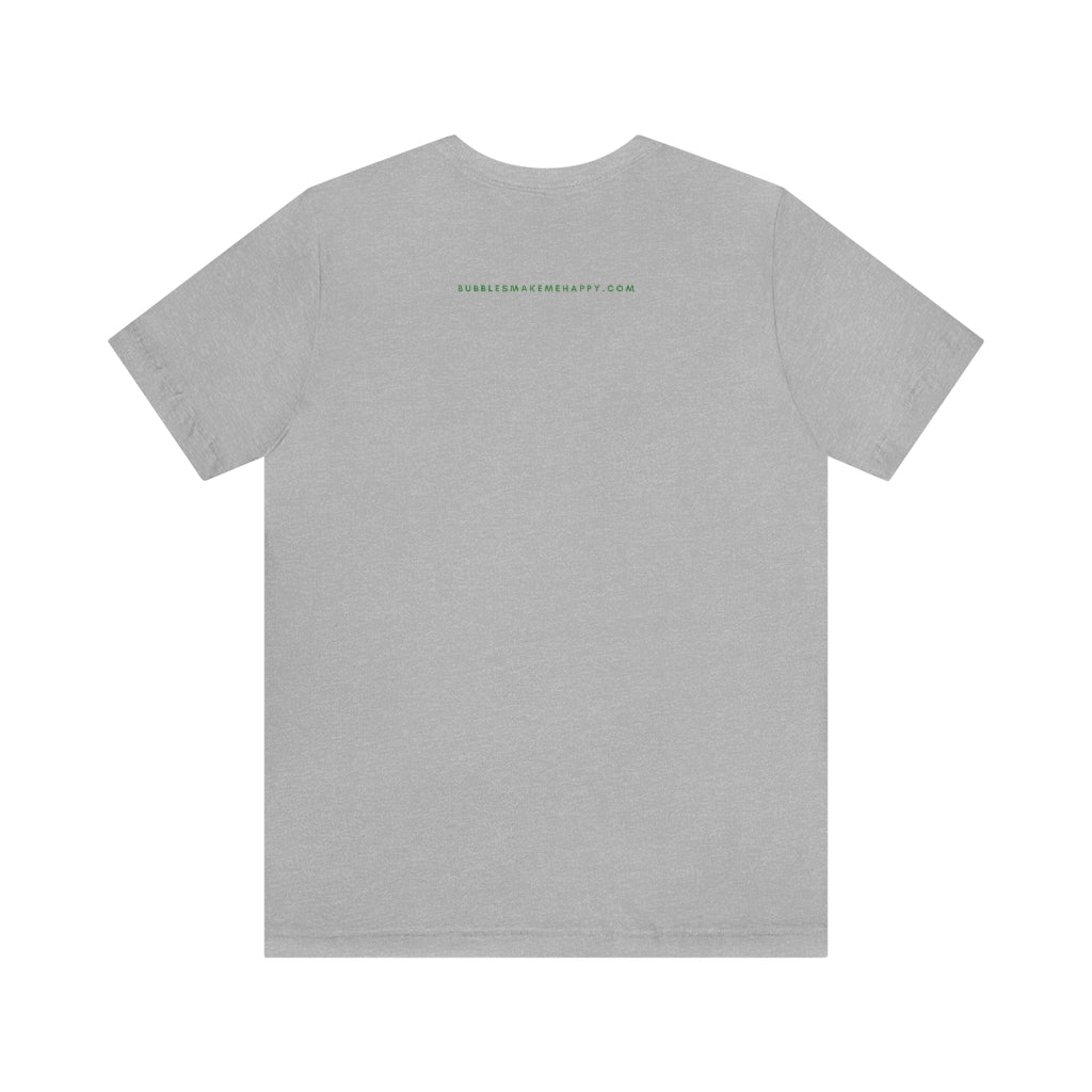 Shamrock Love - Unisex Jersey Short Sleeve Tee - Bubbles Make Me Happy