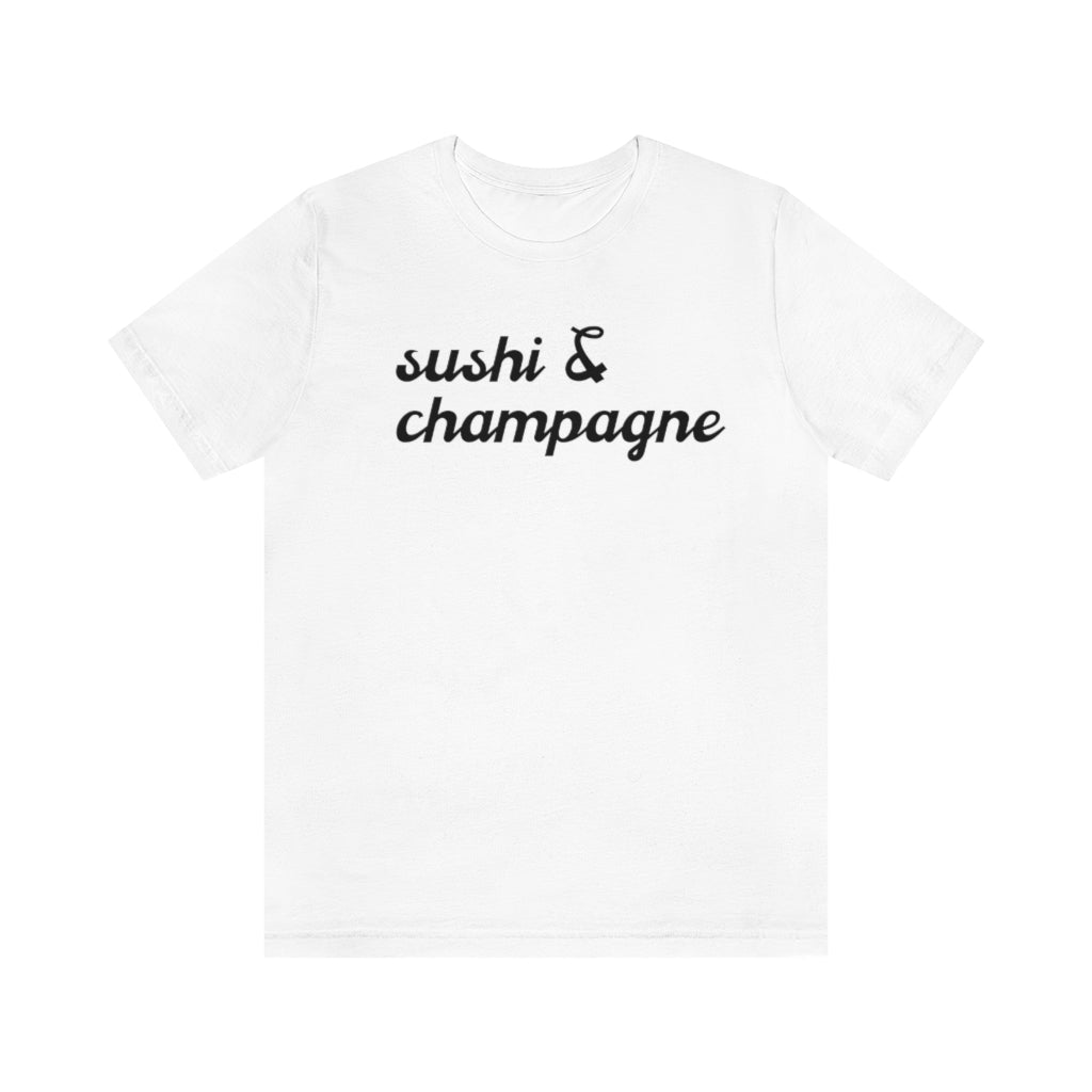 Sushi - Unisex Jersey Short Sleeve Tee - Bubbles Make Me Happy