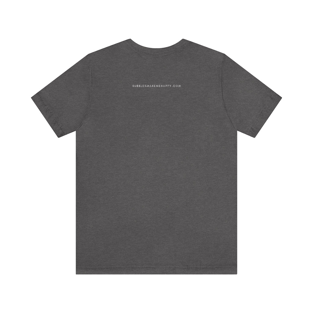 Pout - Unisex Jersey Short Sleeve Tee - Bubbles Make Me Happy