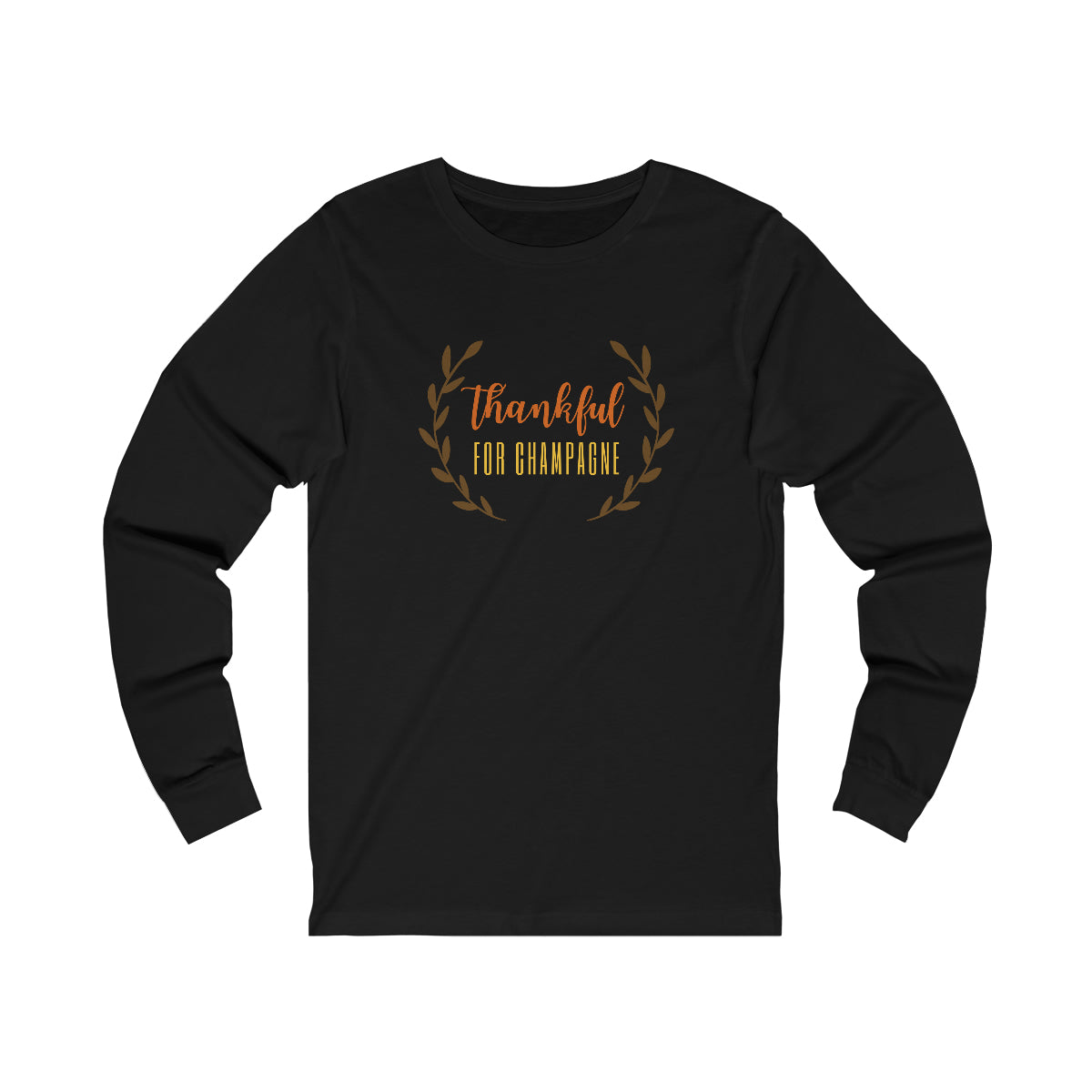 Thankful 1 - Unisex Jersey Long Sleeve Tee - Bubbles Make Me Happy