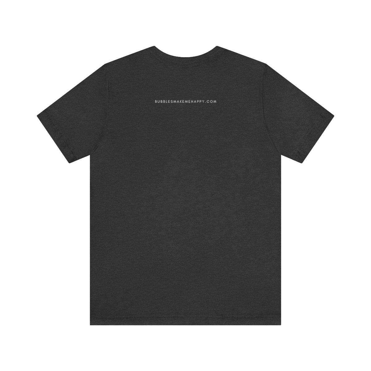 Just Pass - Unisex Jersey Short Sleeve Tee - Bubbles Make Me Happy