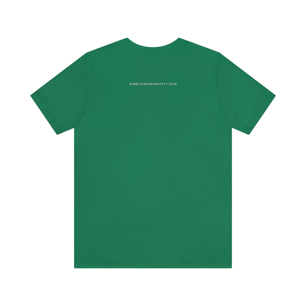 That's What I Do - Unisex Jersey Short Sleeve Tee - Bubbles Make Me Happy