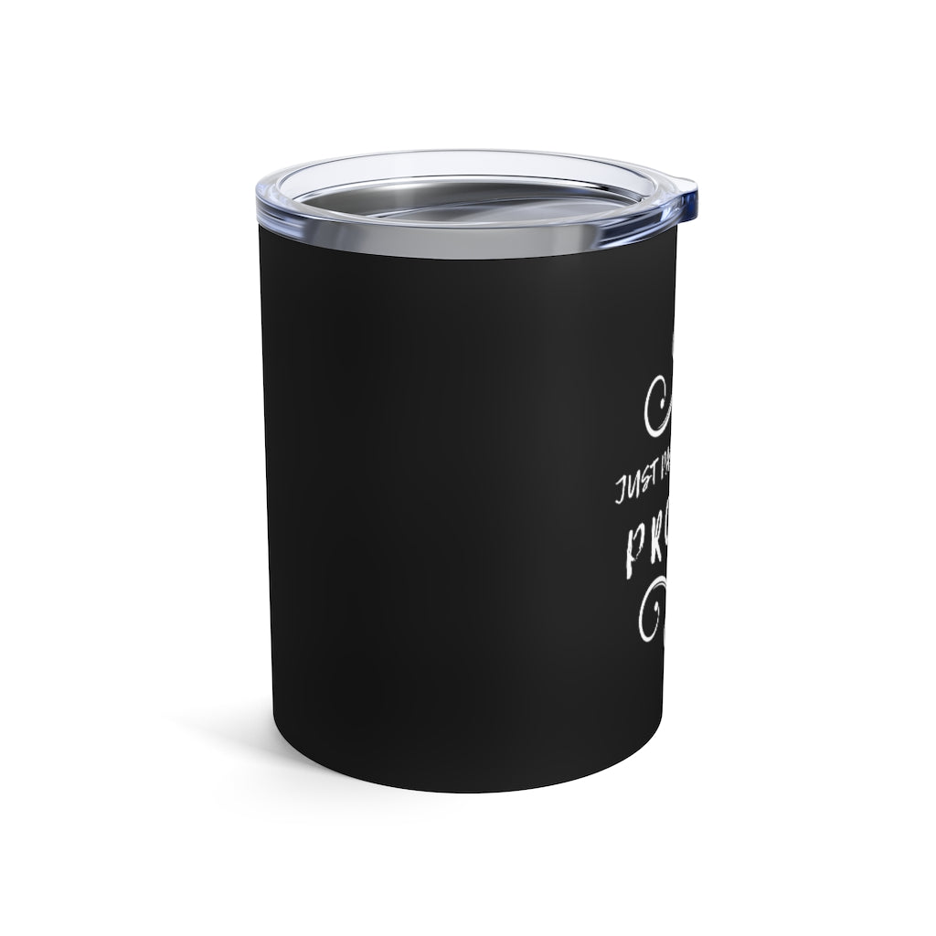 Just Pass Prosecco - Black Tumbler 10oz - Bubbles Make Me Happy