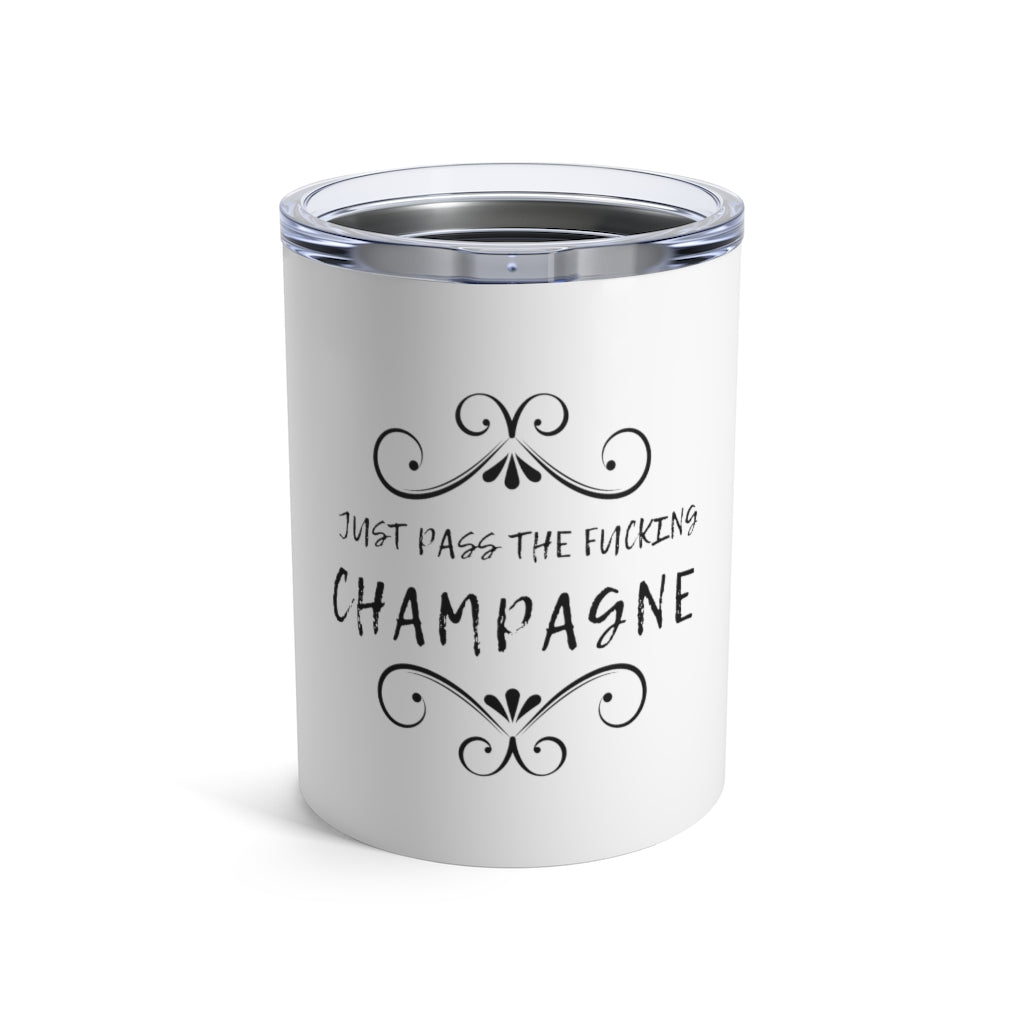 Just Pass - White Tumbler 10oz - Bubbles Make Me Happy