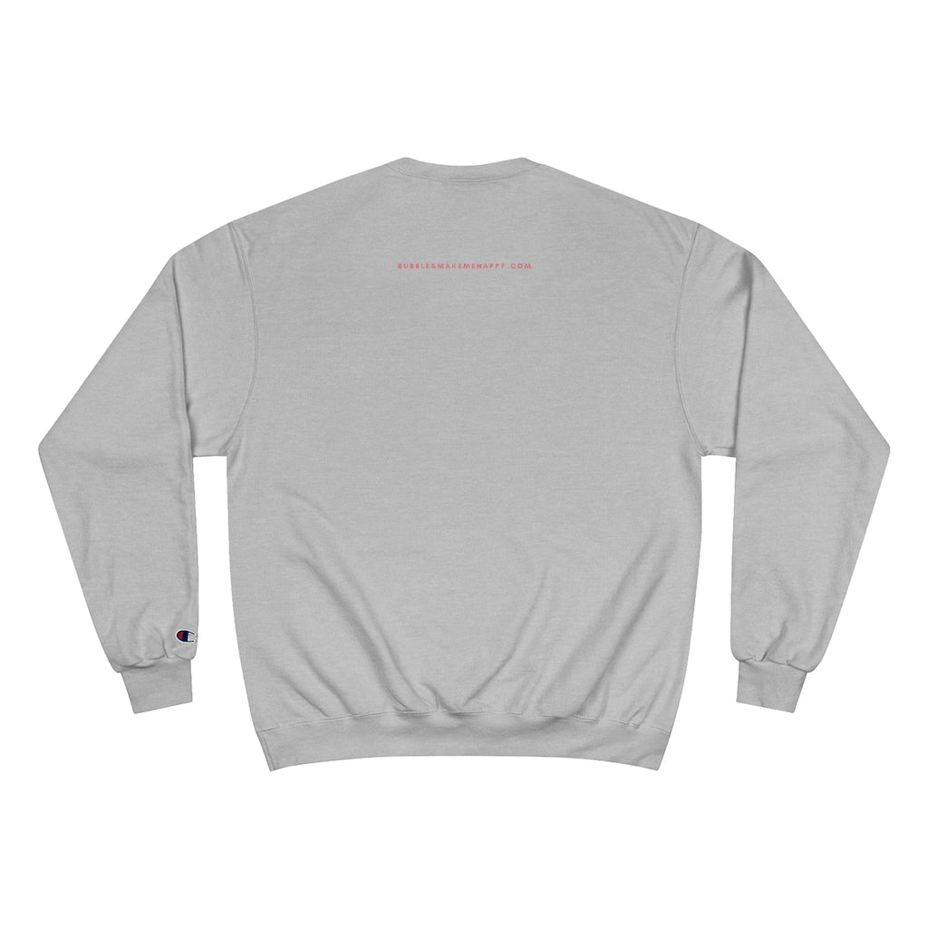 Heart - Champion Unisex Sweatshirt - Bubbles Make Me Happy