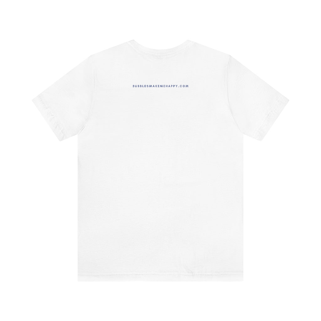 Fireworks - Unisex Jersey Short Sleeve Tee - Bubbles Make Me Happy