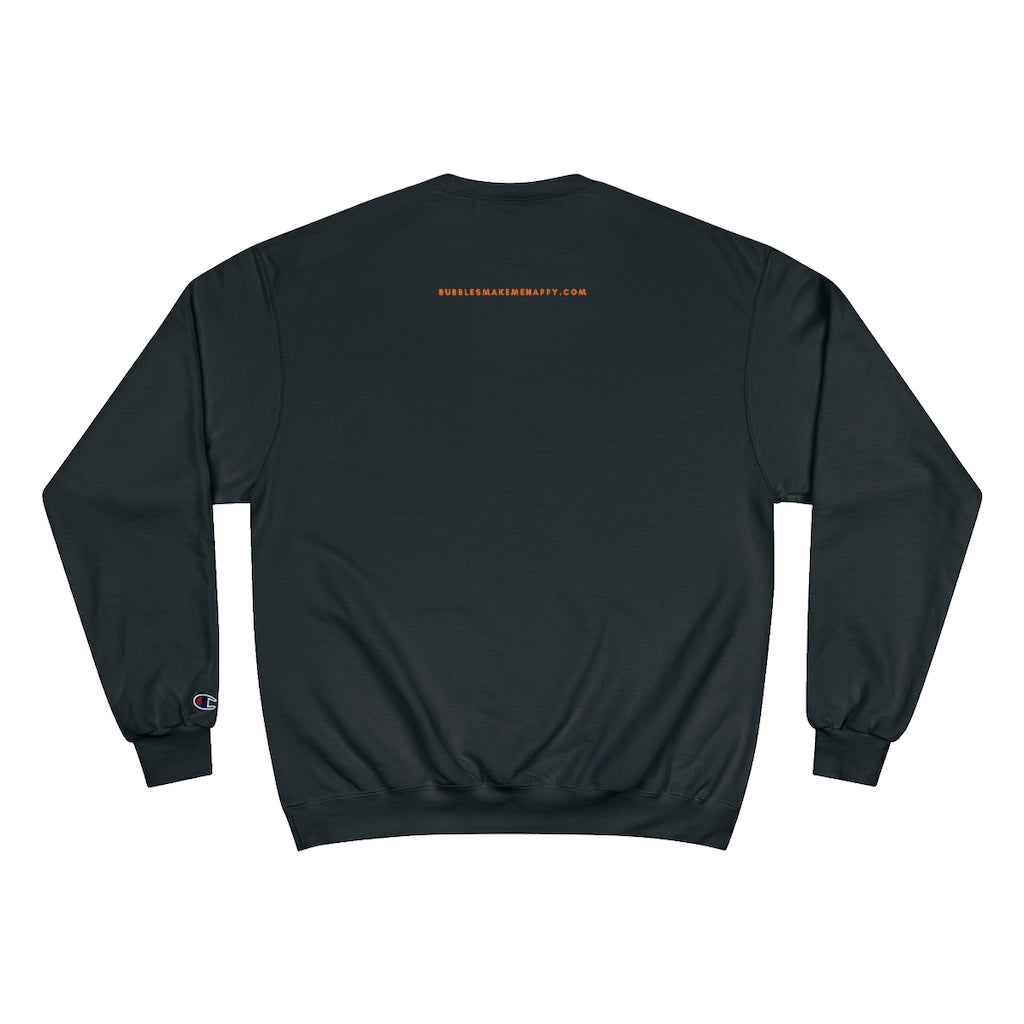 Save Water - Champion Unisex Sweatshirt - Bubbles Make Me Happy