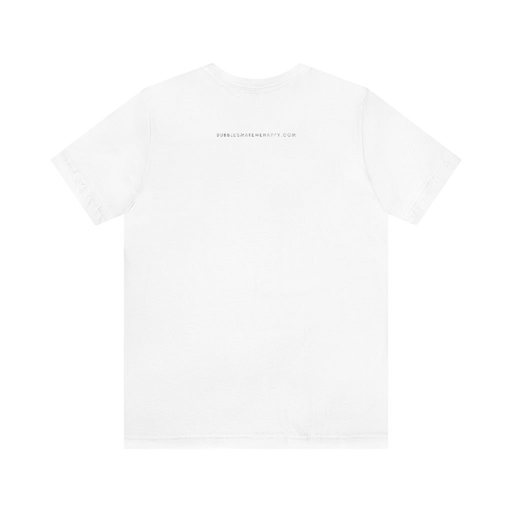 That's What I Do - Unisex Jersey Short Sleeve Tee - Bubbles Make Me Happy