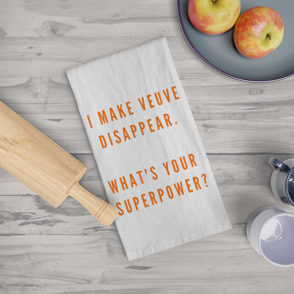 I Make Veuve Disappear. What's Your Superpower? - Tea Towel - Bubbles Make Me Happy